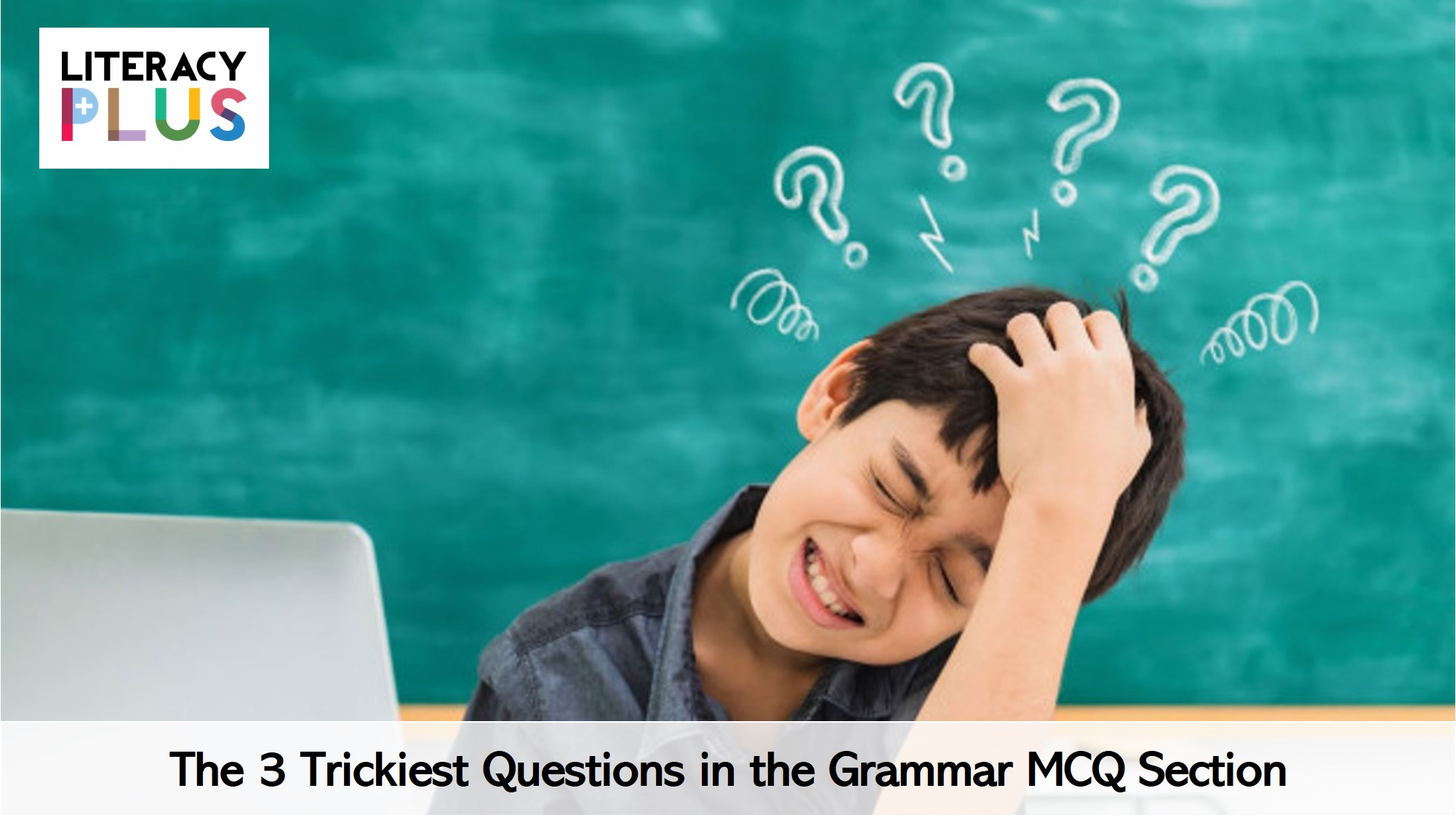 the-3-trickiest-grammar-questions-at-the-exams-mcq-literacy-plus